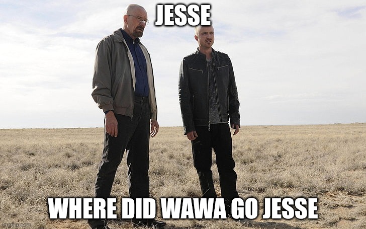 JESSE; WHERE DID WAWA GO JESSE | made w/ Imgflip meme maker