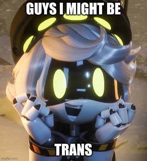 I might be | GUYS I MIGHT BE; TRANS | image tagged in happy n | made w/ Imgflip meme maker