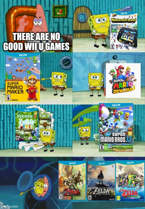 Even more because of the fact that Wii u is backwards compatible with Wii | THERE ARE NO GOOD WII U GAMES | image tagged in spongebob diapers meme,wii,wii u | made w/ Imgflip meme maker