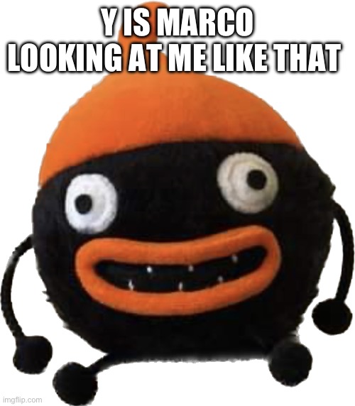 Y IS MARCO LOOKING AT ME LIKE THAT | made w/ Imgflip meme maker