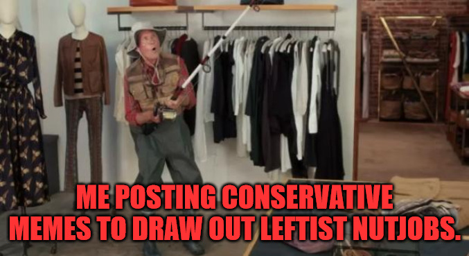 Fishing for Trolls | ME POSTING CONSERVATIVE MEMES TO DRAW OUT LEFTIST NUTJOBS. | image tagged in ooo you almost had it | made w/ Imgflip meme maker