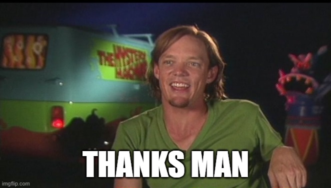 replying to you with this | THANKS MAN | image tagged in shaggy cast | made w/ Imgflip meme maker