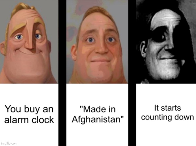 Oh crap... | image tagged in memes,funny,dark humour,afghanistan,mr incredible becoming uncanny | made w/ Imgflip meme maker