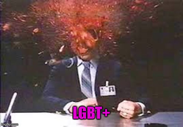Exploding head | LGBT+ | image tagged in exploding head | made w/ Imgflip meme maker