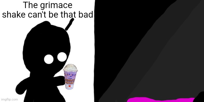 The grimace shake can't be that bad | made w/ Imgflip meme maker