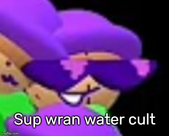 Swag Poip | Sup wran water cult | image tagged in swag poip,idk,stuff,s o u p,carck | made w/ Imgflip meme maker