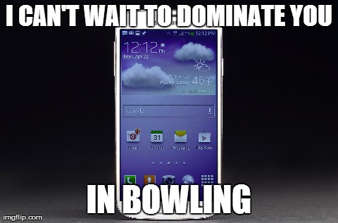 I CAN'T WAIT TO DOMINATE YOU IN BOWLING | made w/ Imgflip meme maker