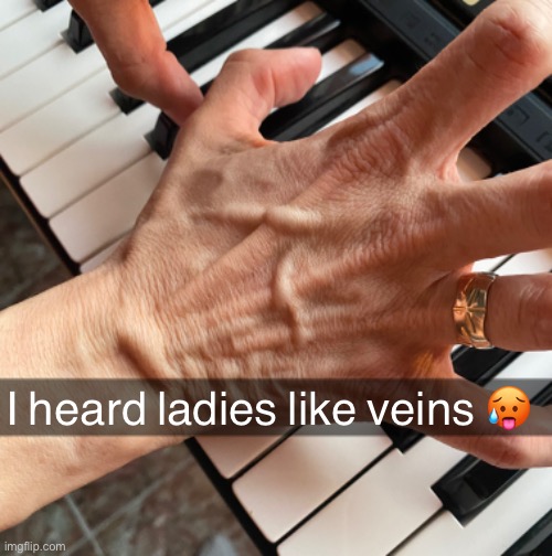 I heard ladies like veins 🥵 | made w/ Imgflip meme maker