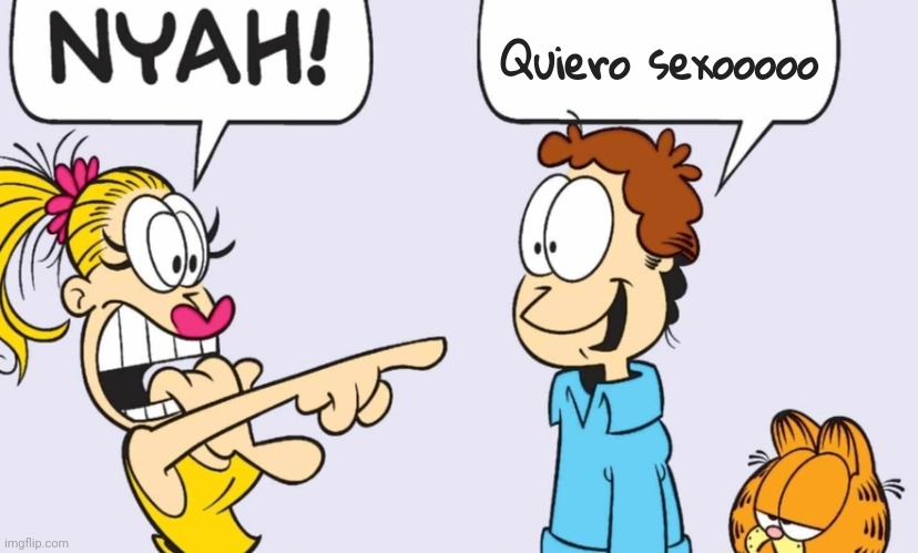 comment if you aren't gay | Quiero sexooooo | image tagged in nyah | made w/ Imgflip meme maker