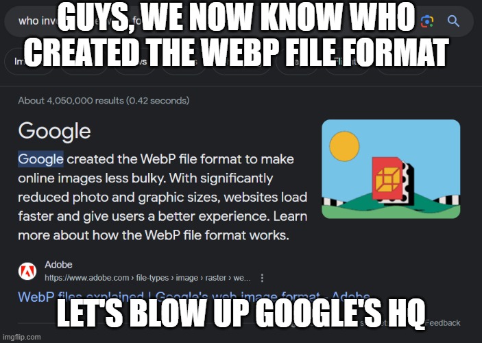 We now know what to blow up | GUYS, WE NOW KNOW WHO CREATED THE WEBP FILE FORMAT; LET'S BLOW UP GOOGLE'S HQ | image tagged in memes,blow up,google,images,web,front page plz | made w/ Imgflip meme maker