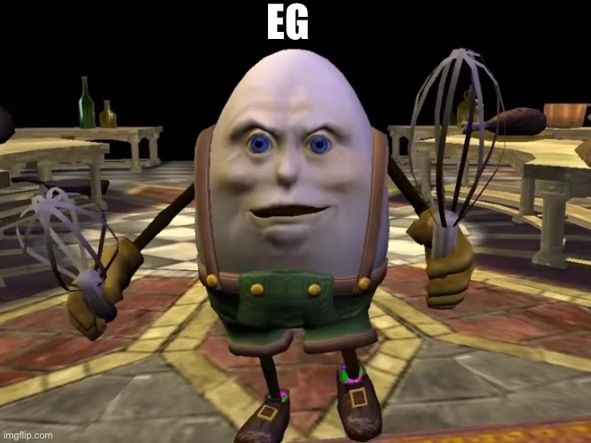 Eg | EG | image tagged in cursed image | made w/ Imgflip meme maker