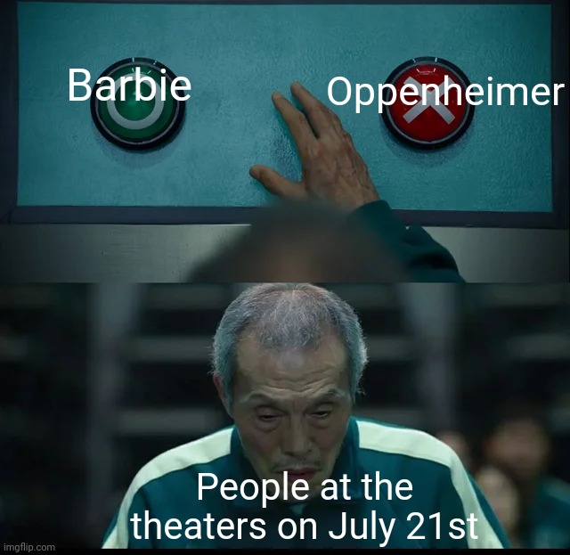 Squid Game Two Buttons | Oppenheimer; Barbie; People at the theaters on July 21st | image tagged in squid game two buttons,barbie | made w/ Imgflip meme maker