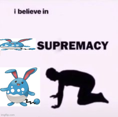 I believe in supremacy | image tagged in i believe in supremacy | made w/ Imgflip meme maker