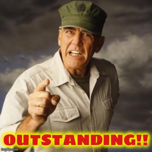 R Lee Ermey | OUTSTANDING!! | image tagged in r lee ermey | made w/ Imgflip meme maker