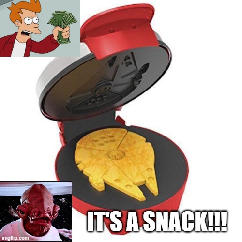 Buy This for Me Now | IT'S A SNACK!!! | image tagged in star wars,millennium falcon | made w/ Imgflip meme maker