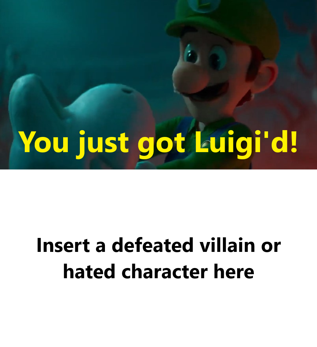 who just got Luigi'd! Blank Meme Template
