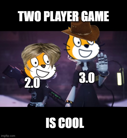 two player | TWO PLAYER GAME; 3.0; 2.0; IS COOL | image tagged in two_player,meme war | made w/ Imgflip meme maker