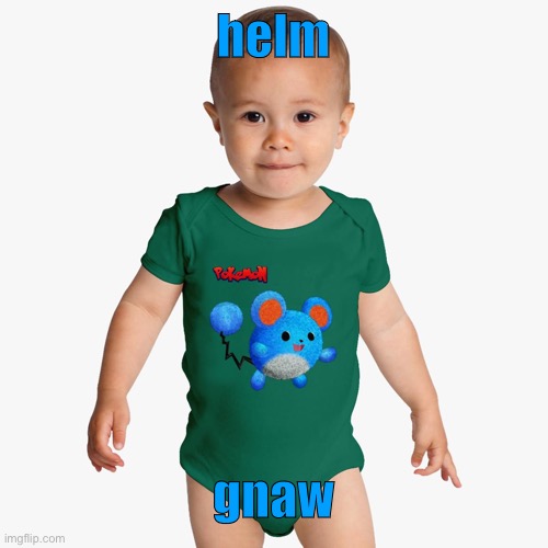 marill 7 | helm; gnaw | image tagged in marill 7 | made w/ Imgflip meme maker
