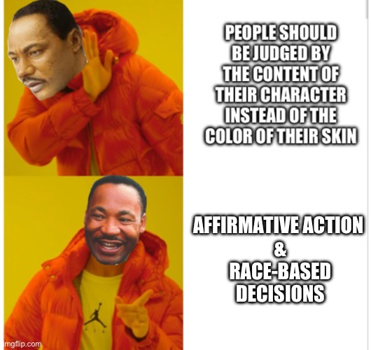 AFFIRMATIVE ACTION 
&
RACE-BASED DECISIONS | made w/ Imgflip meme maker