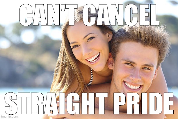 Straight Pride month. | CAN'T CANCEL; STRAIGHT PRIDE | image tagged in memes | made w/ Imgflip meme maker