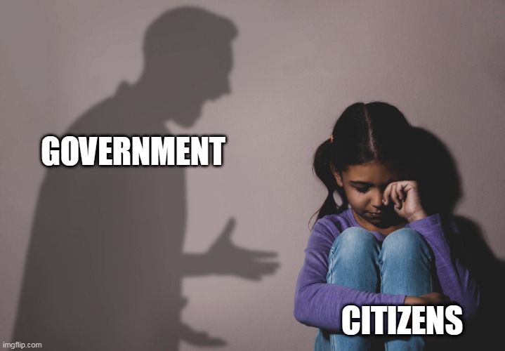 Summing things up | GOVERNMENT; CITIZENS | image tagged in abuse,government,anti government,anti-government,politics,power | made w/ Imgflip meme maker
