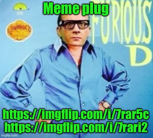 FURIOUS D | Meme plug; https://imgflip.com/i/7rar5c https://imgflip.com/i/7rari2 | image tagged in furious d | made w/ Imgflip meme maker