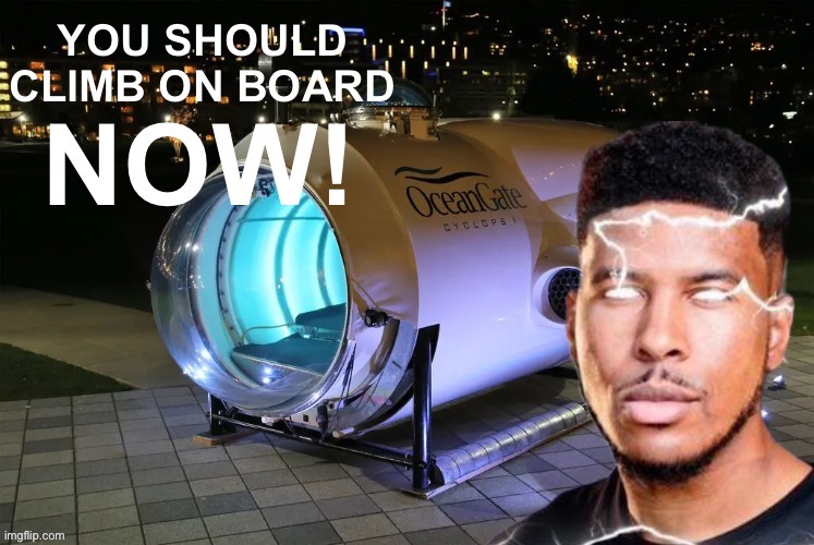 You should climb on board NOW | image tagged in you should climb on board now | made w/ Imgflip meme maker