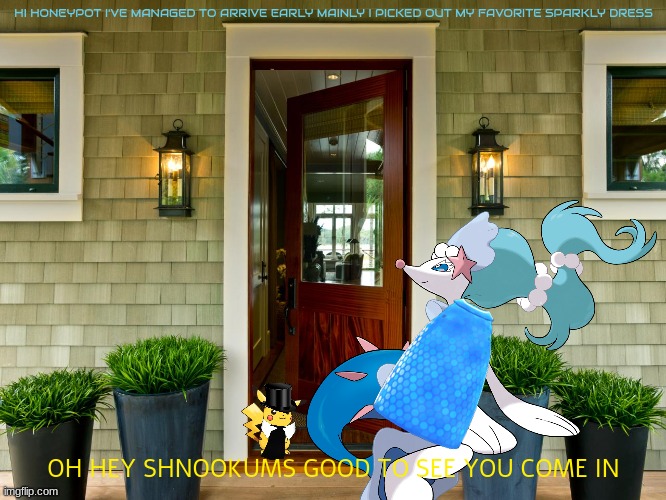 pikachu's date | HI HONEYPOT I'VE MANAGED TO ARRIVE EARLY MAINLY I PICKED OUT MY FAVORITE SPARKLY DRESS; OH HEY SHNOOKUMS GOOD TO SEE YOU COME IN | image tagged in primarina,pikachu,date night | made w/ Imgflip meme maker