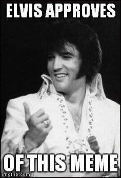 High Quality Elvis approves Blank Meme Template