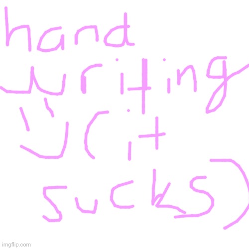 tried using my finger for my handwriting bc boredom | made w/ Imgflip meme maker