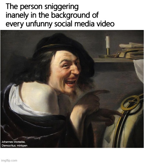 Just Be Quiet | image tagged in artmemes,baroque,idiot,laugh,social media,i pity the fool | made w/ Imgflip meme maker