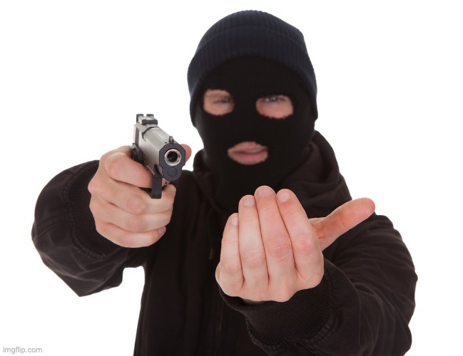 robber gunpoint | image tagged in robber gunpoint | made w/ Imgflip meme maker