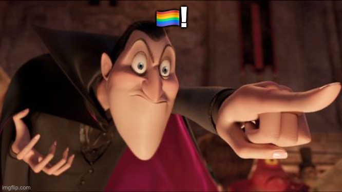 Hotel Transylvania Dracula pointing meme | ?️‍?! | image tagged in hotel transylvania dracula pointing meme | made w/ Imgflip meme maker