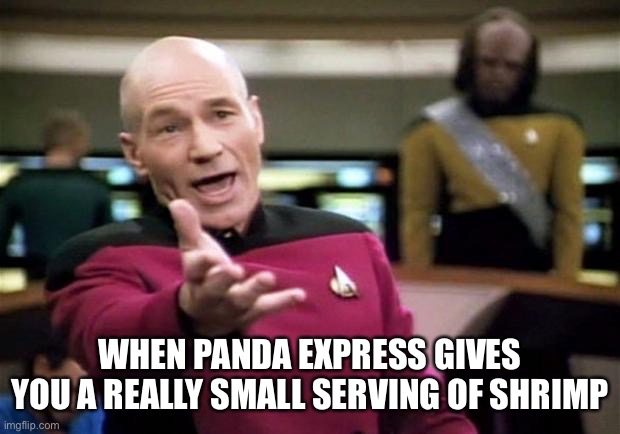 Don’t skimp on the shrimp | WHEN PANDA EXPRESS GIVES YOU A REALLY SMALL SERVING OF SHRIMP | image tagged in startrek,funny,meme,panda express,small serving,food meme | made w/ Imgflip meme maker