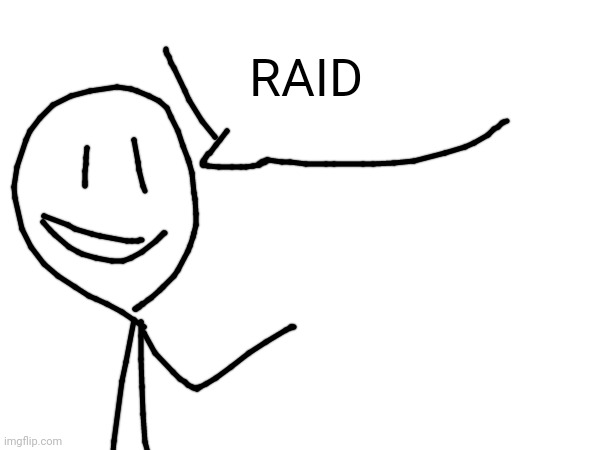 RAID | made w/ Imgflip meme maker