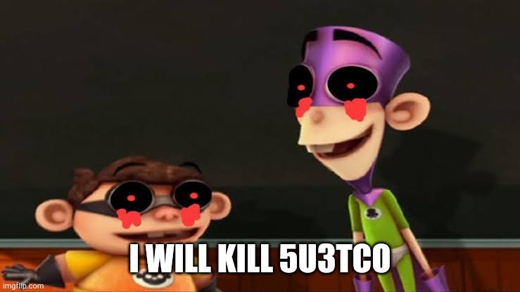 I WILL KILL 5U3TCO | made w/ Imgflip meme maker