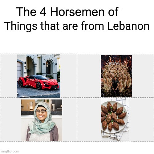 W Motors, Mayyas, Kibbeh and Mia Khalifa are the four well known things that are from Lebanon | Things that are from Lebanon | image tagged in four horsemen,memes,lebanon,agt,mia khalifa | made w/ Imgflip meme maker