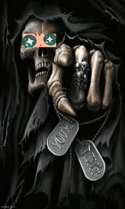 Grim Reaper 3 | image tagged in grim reaper 3 | made w/ Imgflip meme maker