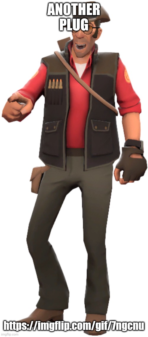 Sniper laughing | ANOTHER PLUG; https://imgflip.com/gif/7ngcnu | image tagged in sniper laughing | made w/ Imgflip meme maker