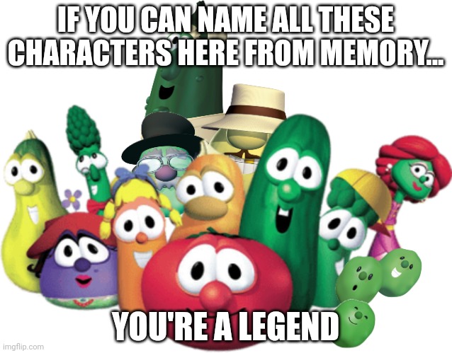 IF YOU CAN NAME ALL THESE CHARACTERS HERE FROM MEMORY... YOU'RE A LEGEND | made w/ Imgflip meme maker