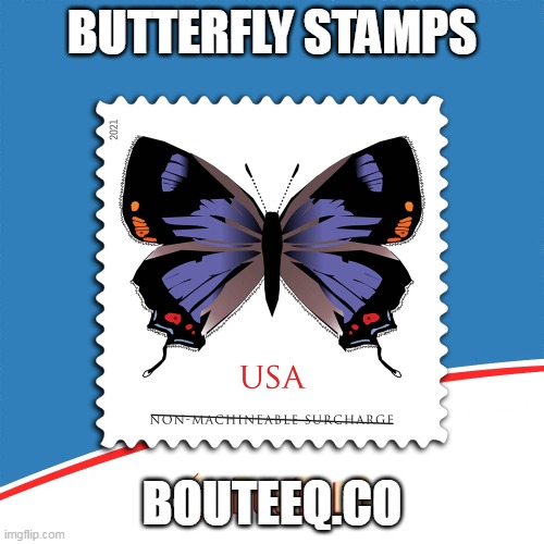 Butterfly Stamps | BUTTERFLY STAMPS; BOUTEEQ.CO | image tagged in butterfly stamps,animal stamps,celebrate forever stamp | made w/ Imgflip meme maker