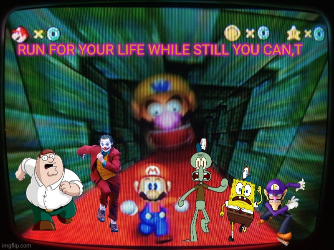 Wario Shows Fun | RUN FOR YOUR LIFE WHILE STILL YOU CAN,T | image tagged in wario shows fun | made w/ Imgflip meme maker