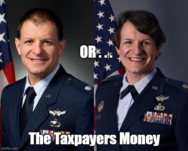OR . . . The Taxpayers Money | made w/ Imgflip meme maker