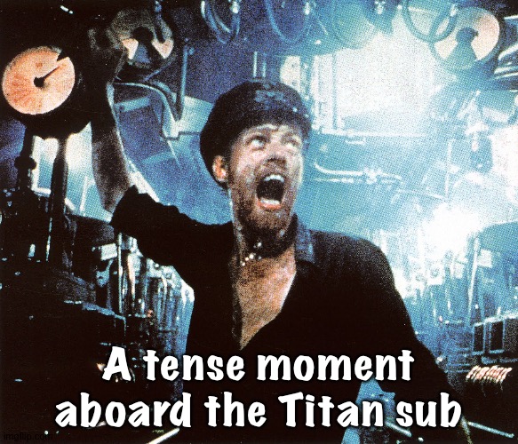 "Mother Ship, we have a problem..." | A tense moment aboard the Titan sub | image tagged in das boot | made w/ Imgflip meme maker