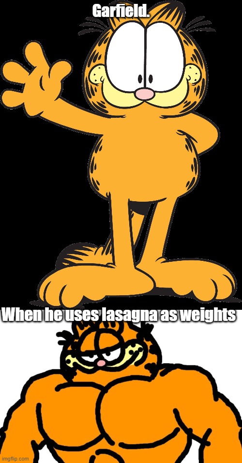 i want to do that ngl | Garfield. When he uses lasagna as weights | image tagged in garfield,cat,funny meme | made w/ Imgflip meme maker