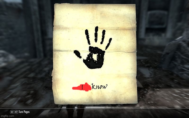 skyrim: We know | I | image tagged in skyrim we know | made w/ Imgflip meme maker