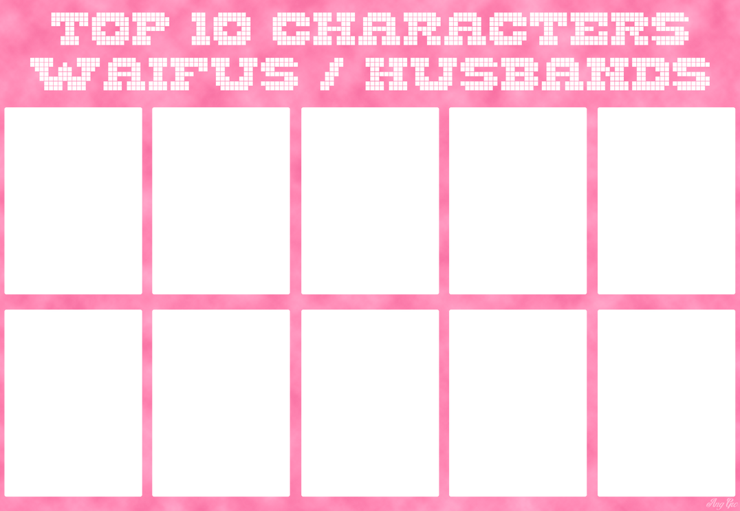 High Quality top 10 characters waifus/husbands Blank Meme Template