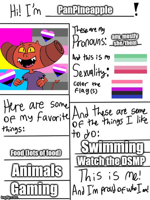 (new and improved) | PanPineapple; any, mostly she/them; Swimming; Food (lots of food); Watch the DSMP; Animals; Gaming | image tagged in hi i'm,abrosexual,genderfluid,pansexual,demigirl | made w/ Imgflip meme maker