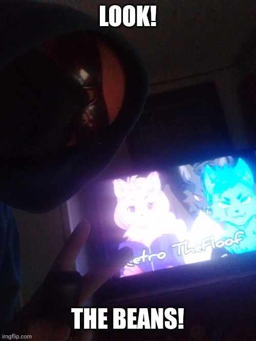 LOOK! THE BEANS! | image tagged in furry,selfie | made w/ Imgflip meme maker