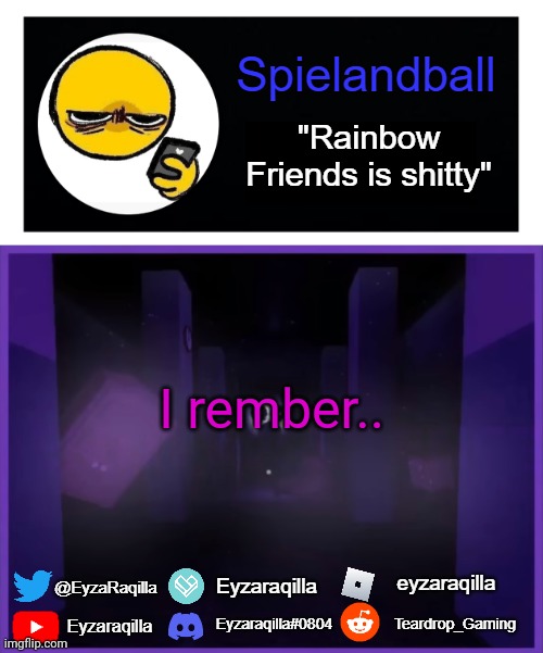Spielandball announcement template | I rember.. | image tagged in spielandball announcement template | made w/ Imgflip meme maker